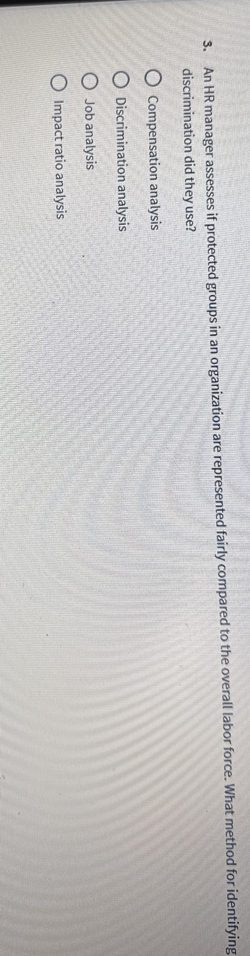  An HR manager assesses if protected groups in an organization are