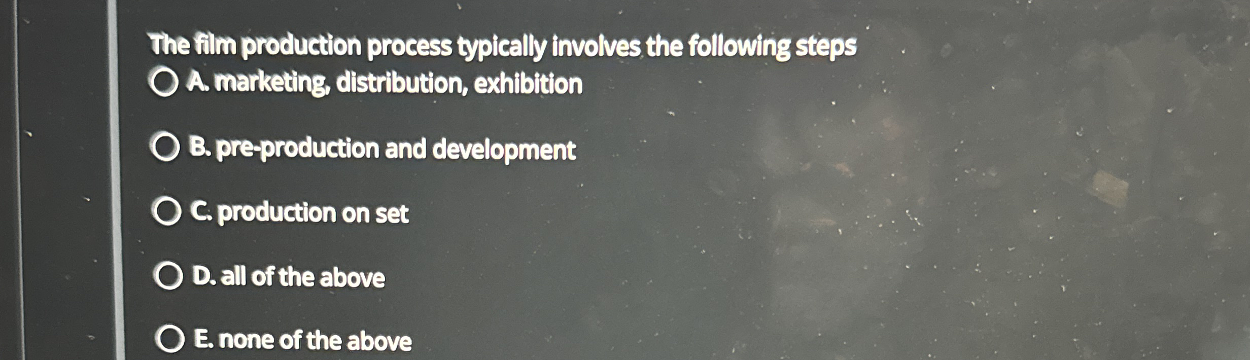  The film production process typically involves the following steps A. marketing,