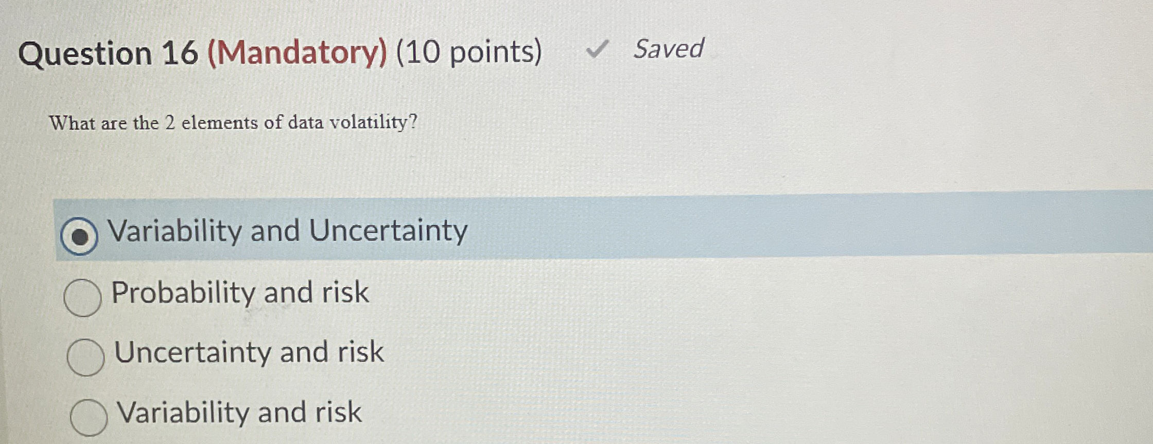  Question 16(Mandatory)(10 points) Saved What are the 2 elements of data