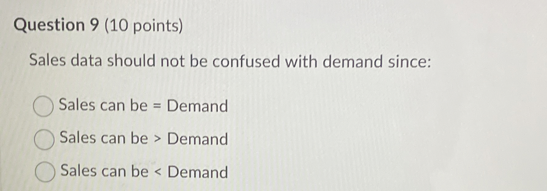  Question 9(10 points) Sales data should not be confused with demand