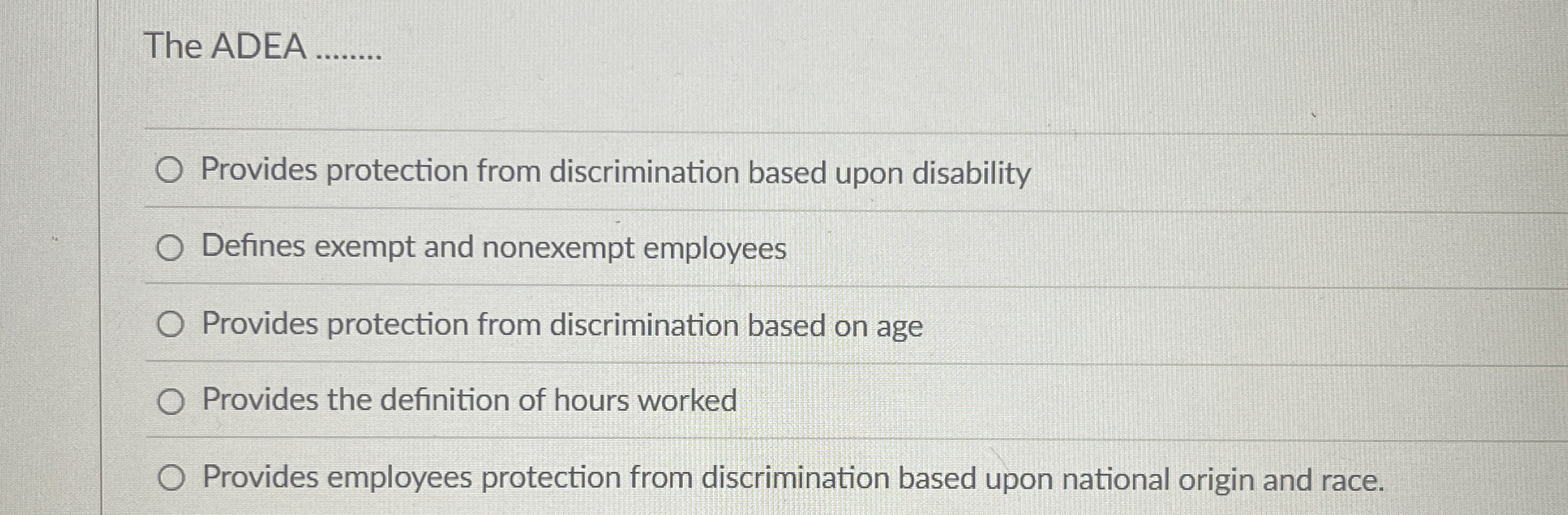  The ADEA q, Provides protection from discrimination based upon disability Defines