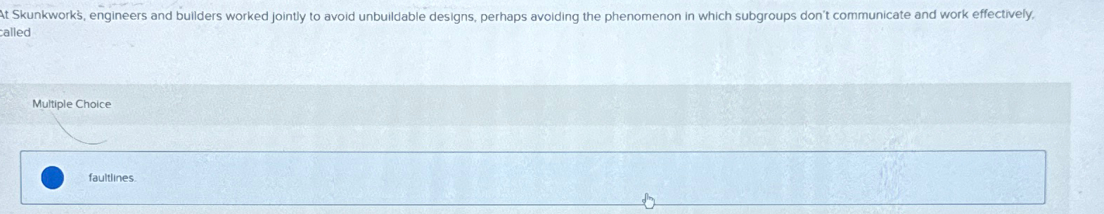  At Skunkworks, engineers and builders worked jointly to avoid unbuildable designs,