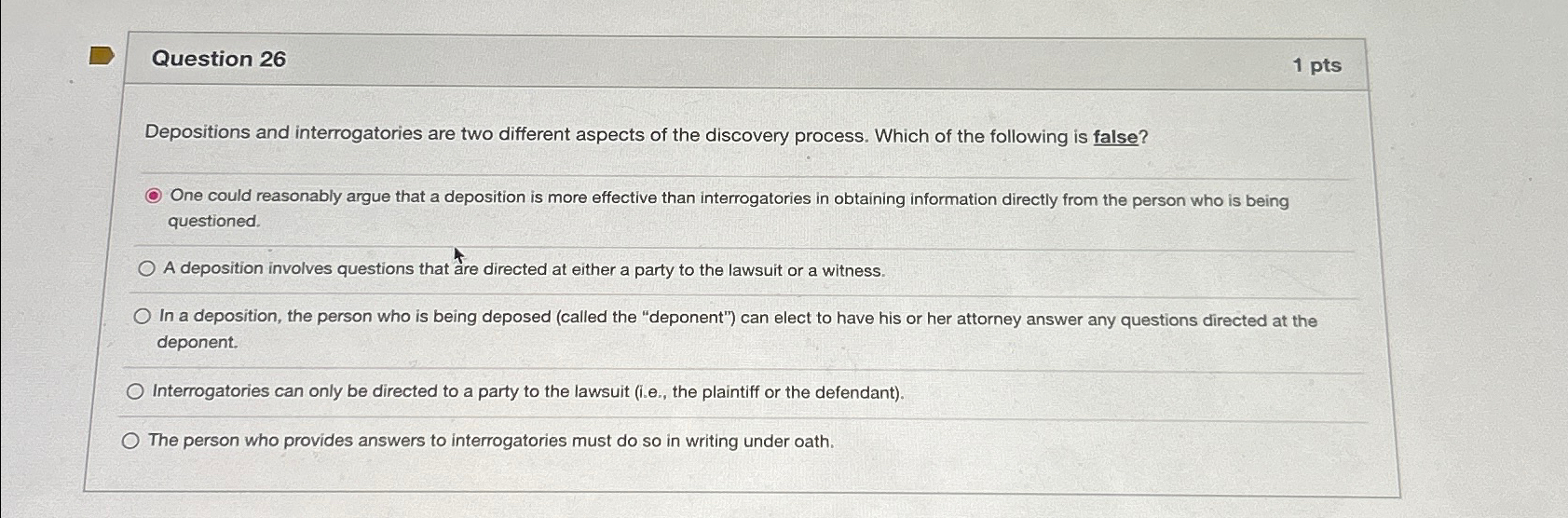  Question 26 1 pts Depositions and interrogatories are two different aspects