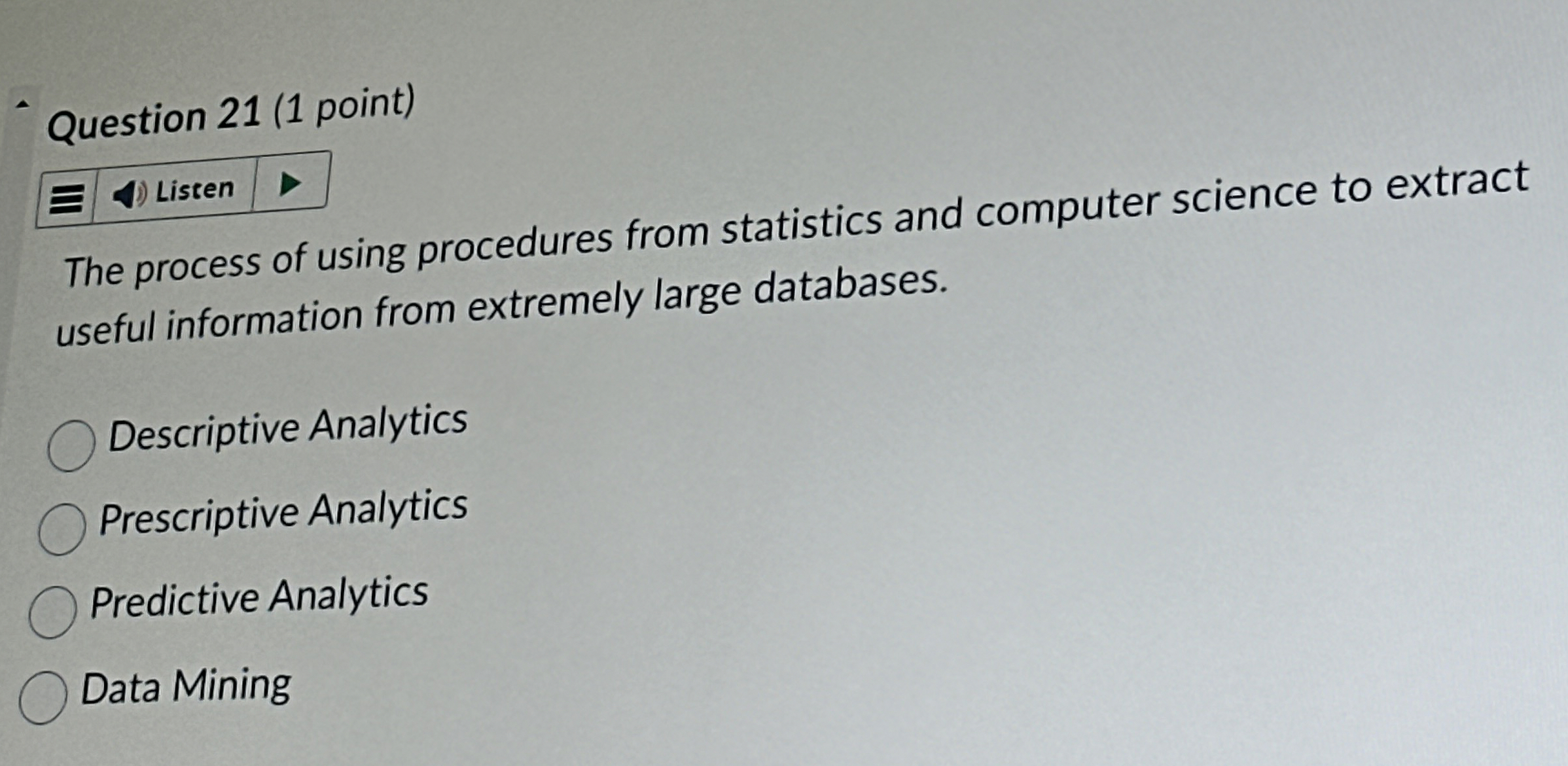  Question 21(1 point) The process of using procedures from statistics and