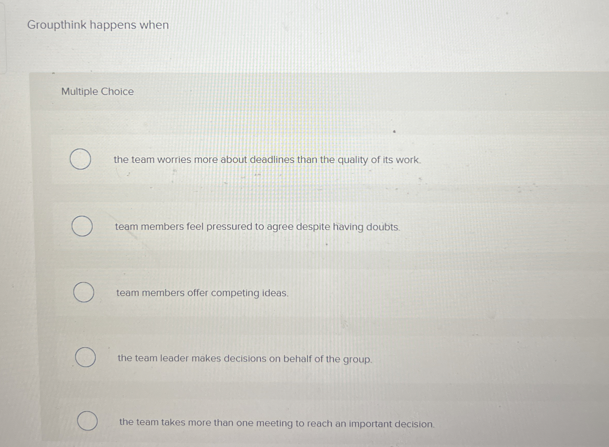  Multiple Choice the team worries more about deadlines than the quality