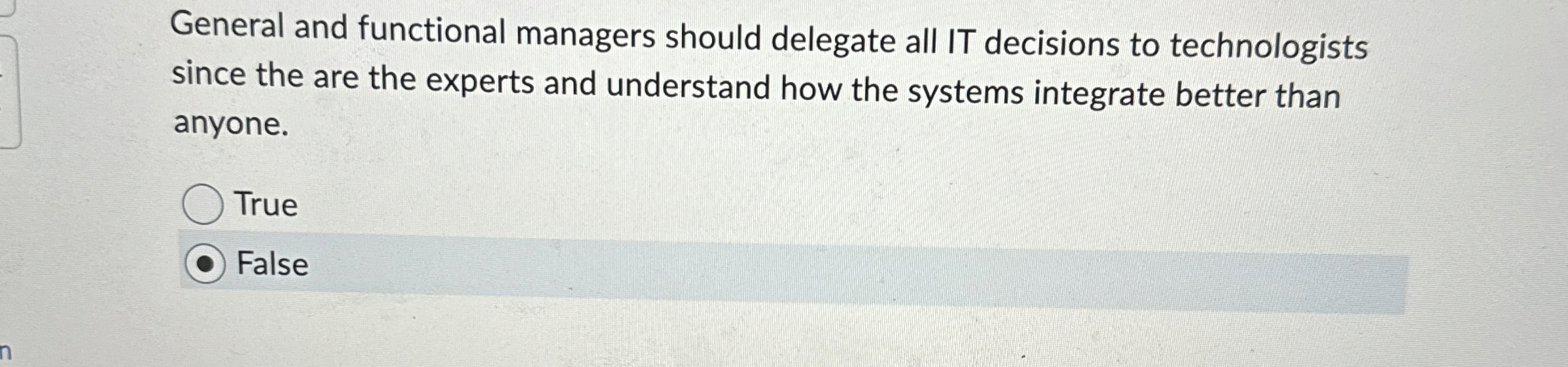  General and functional managers should delegate all IT decisions to technologists