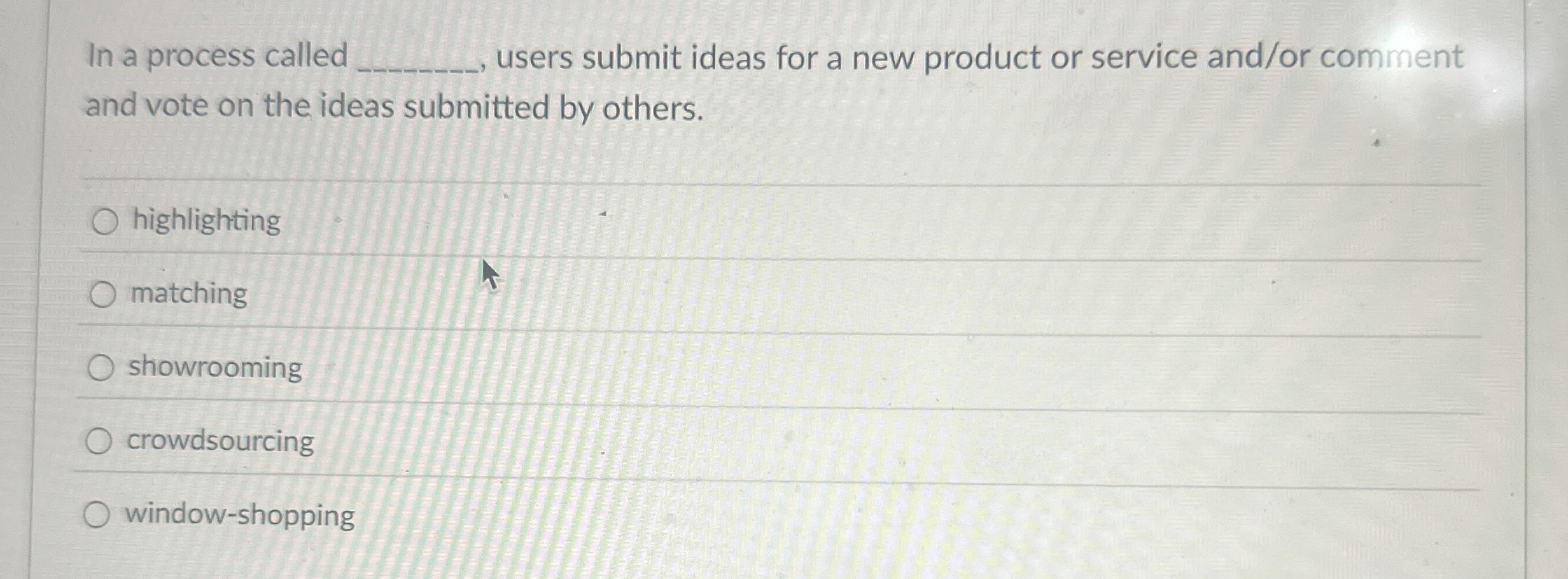  In a process called users submit ideas for a new product