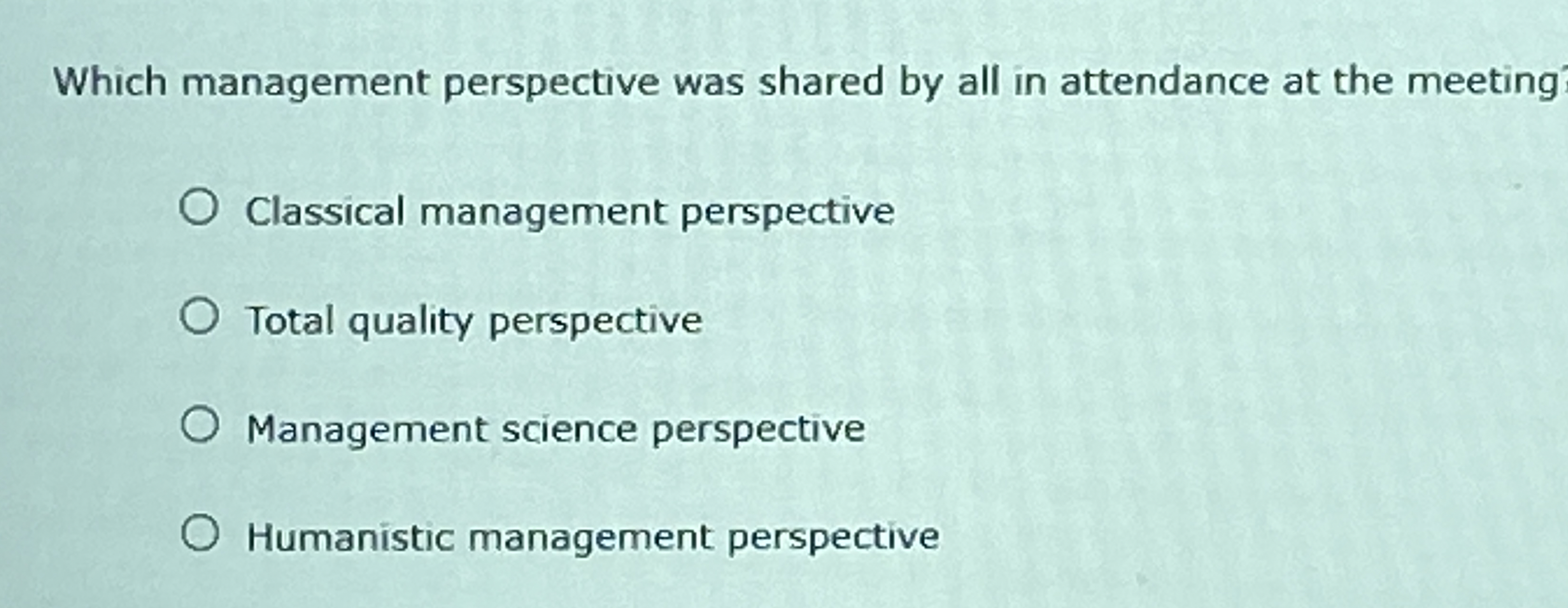  Which management perspective was shared by all in attendance at the