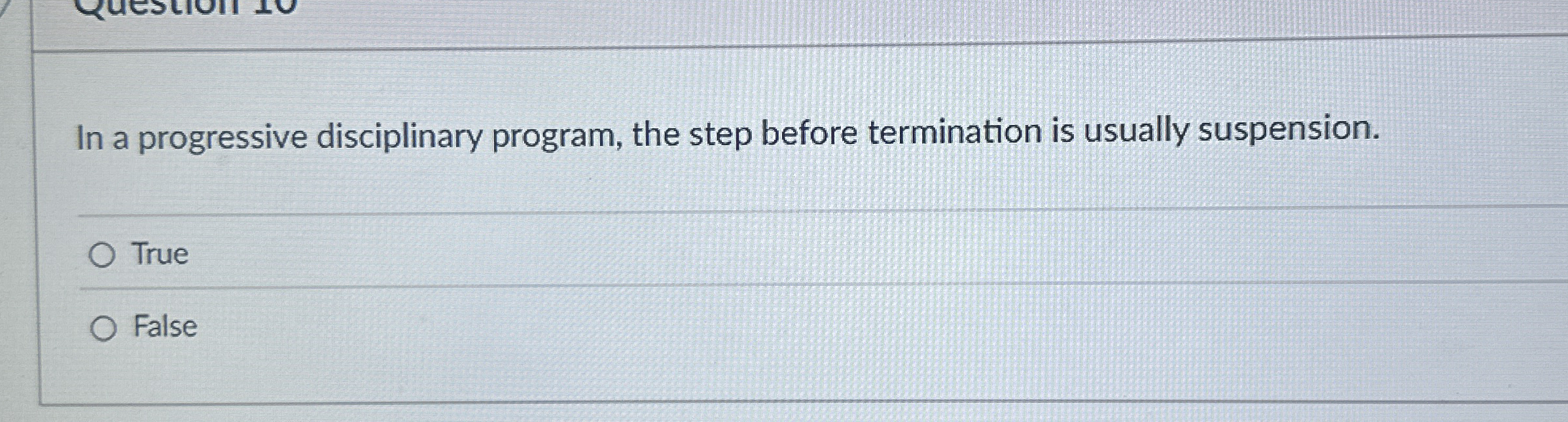  In a progressive disciplinary program, the step before termination is usually