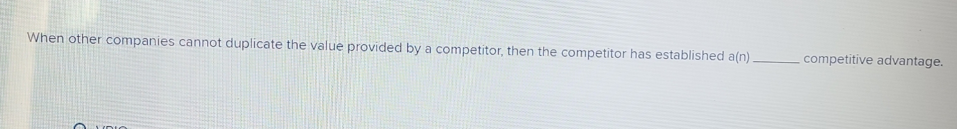  When other companies cannot duplicate the value provided by a competitor,