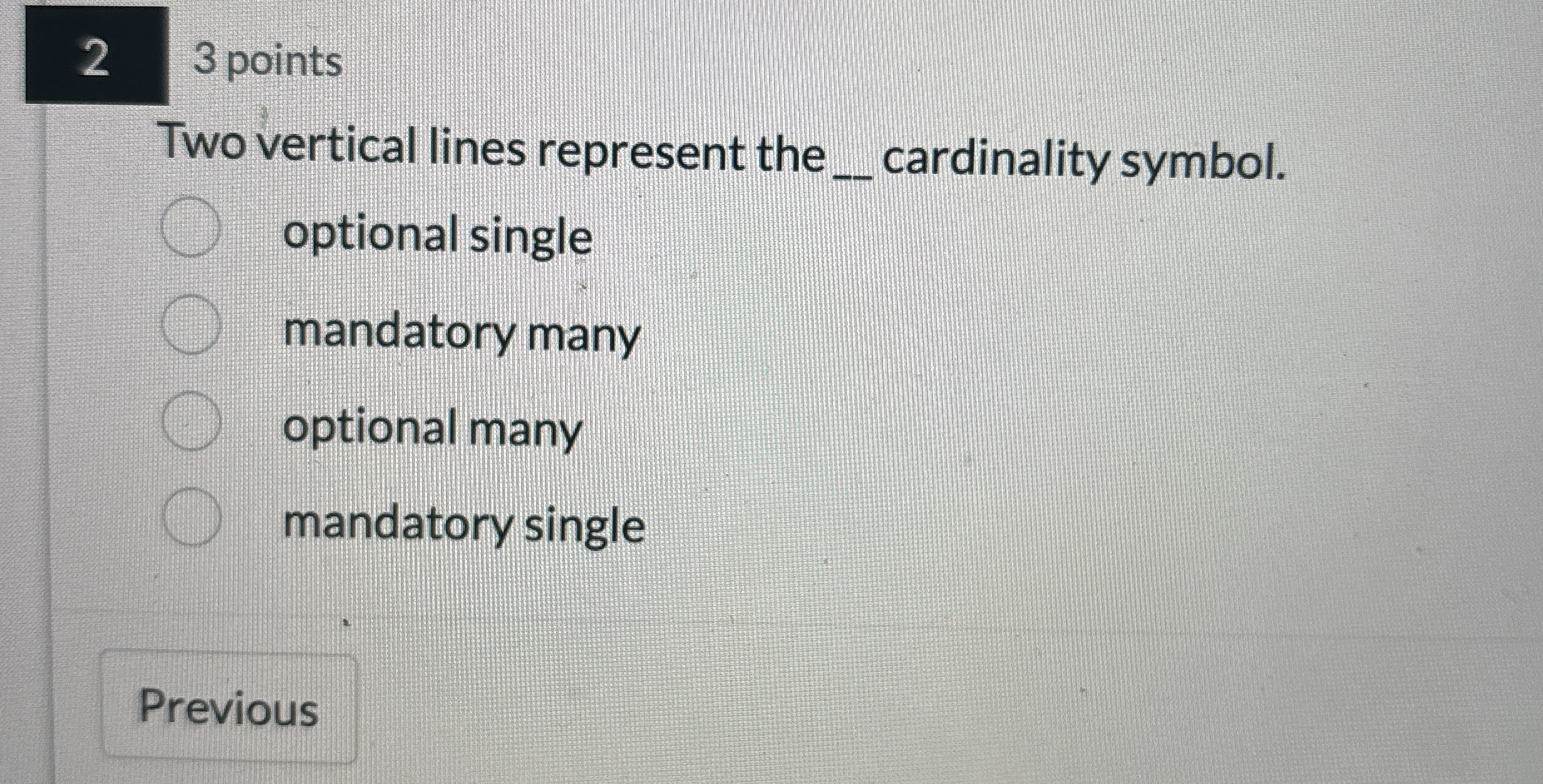  2 3 points Two vertical lines represent the cardinality symbol. optional