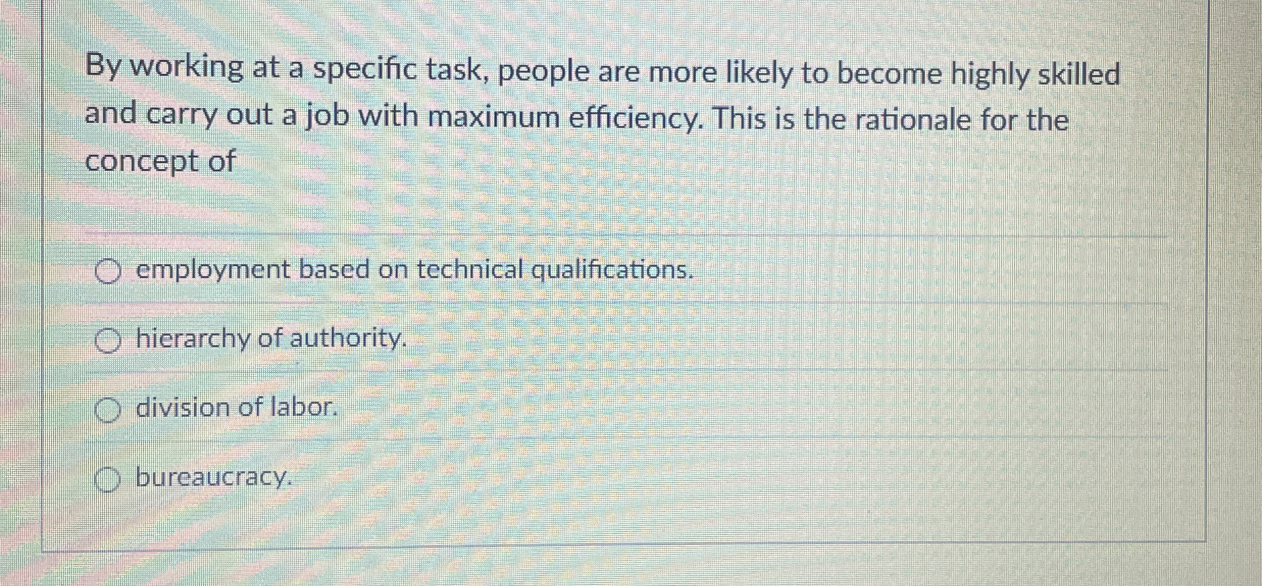  By working at a specific task, people are more likely to