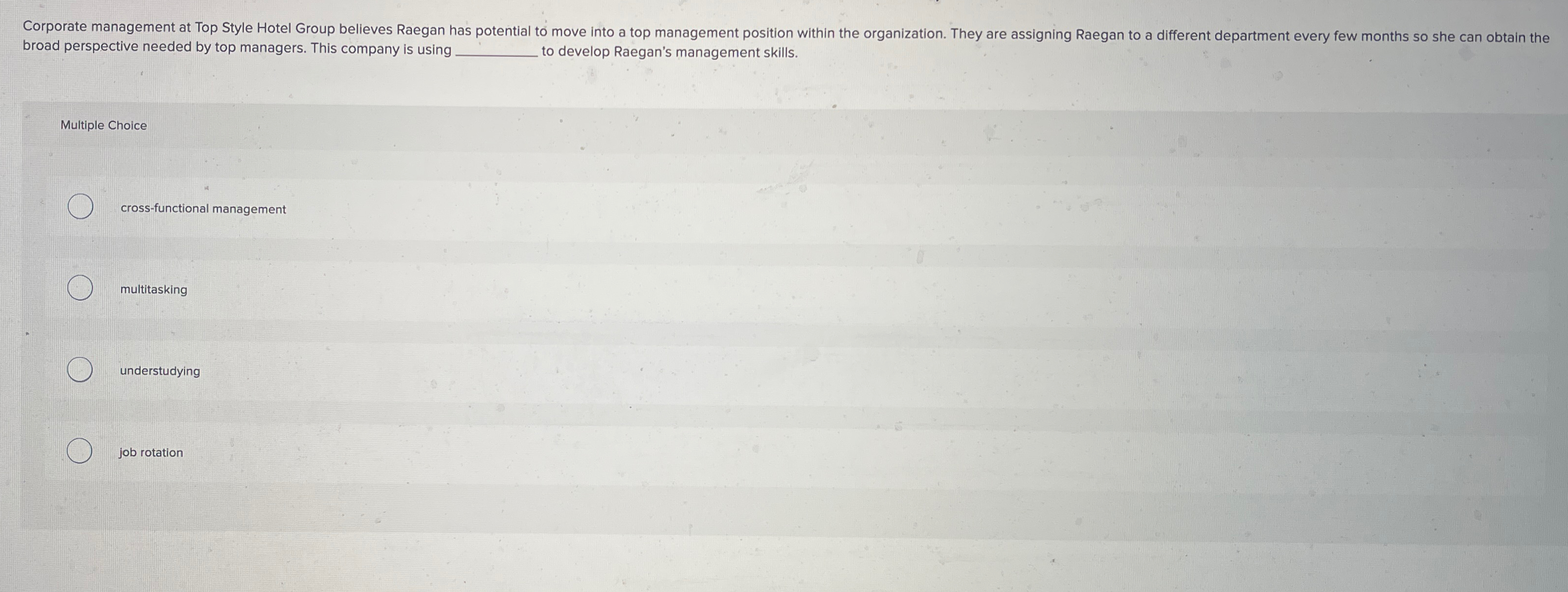  broad perspective needed by top managers. This company is using .q,-