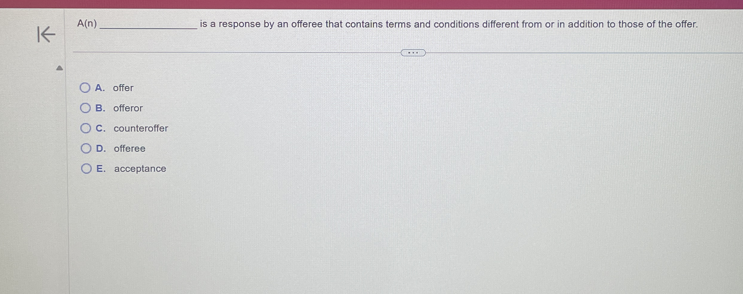  A(n) is a response by an offeree that contains terms and