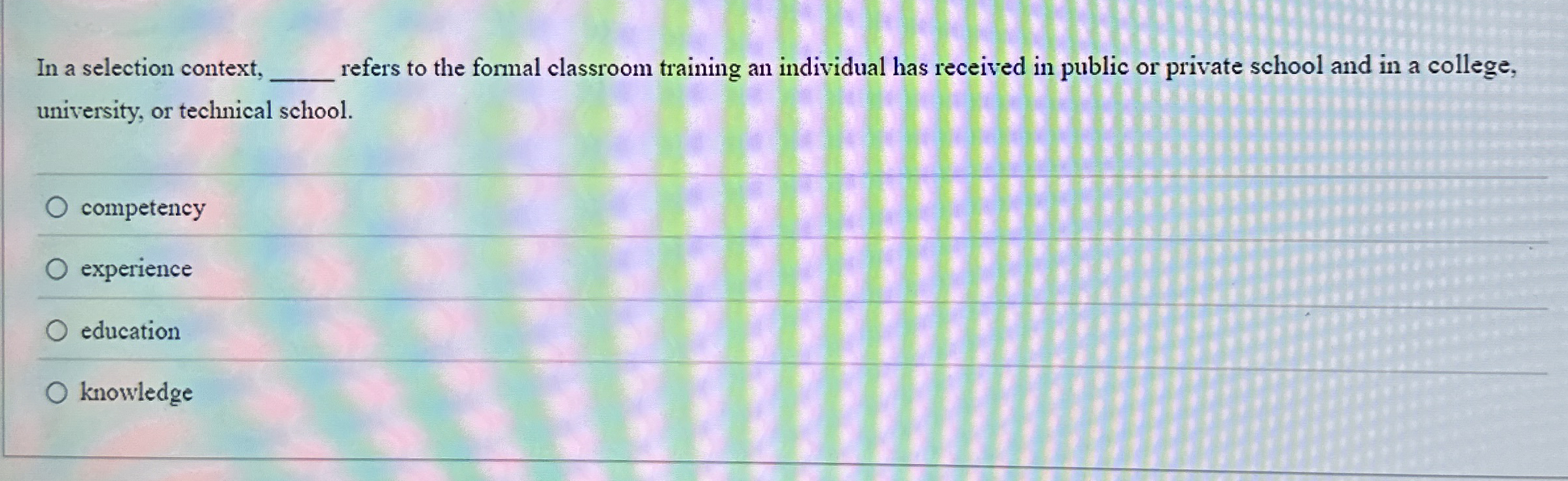  In a selection context, refers to the formal classroom training an