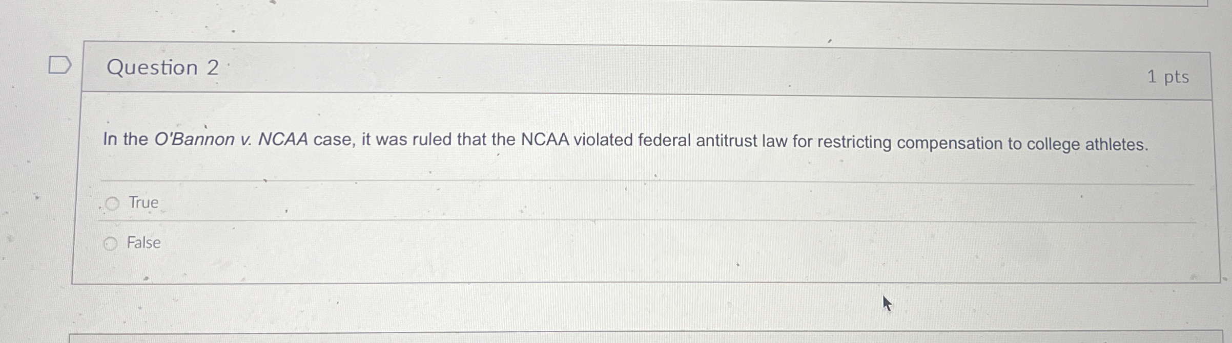  Question 2 In the O'Bannon v. NCAA case, it was ruled