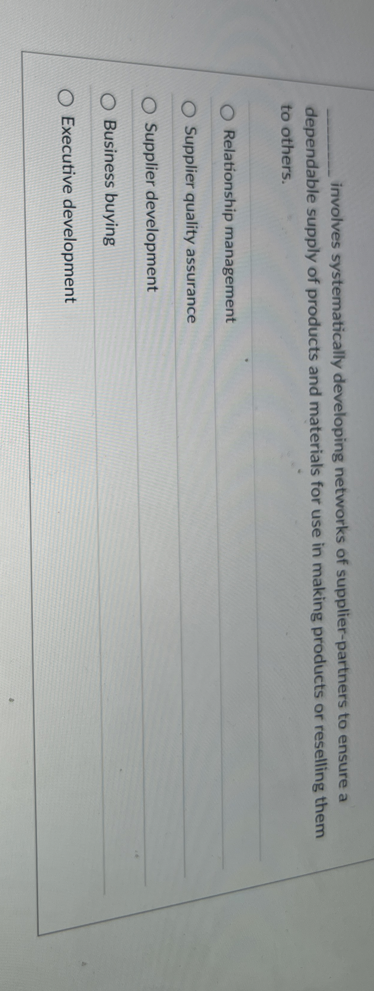  involves systematically developing networks of supplier-partners to ensure a dependable supply