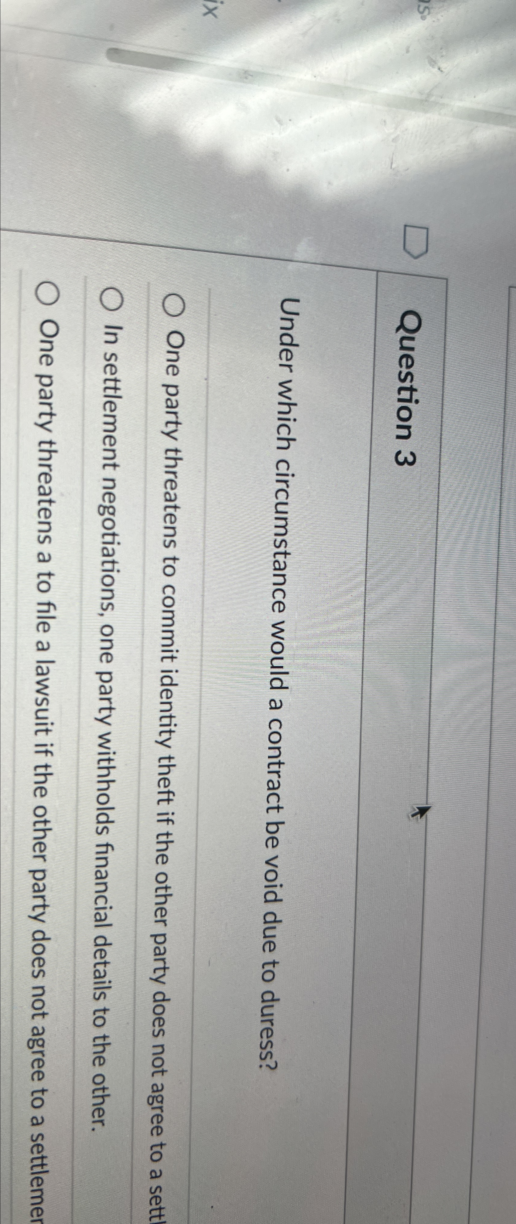  Question 3 Under which circumstance would a contract be void due