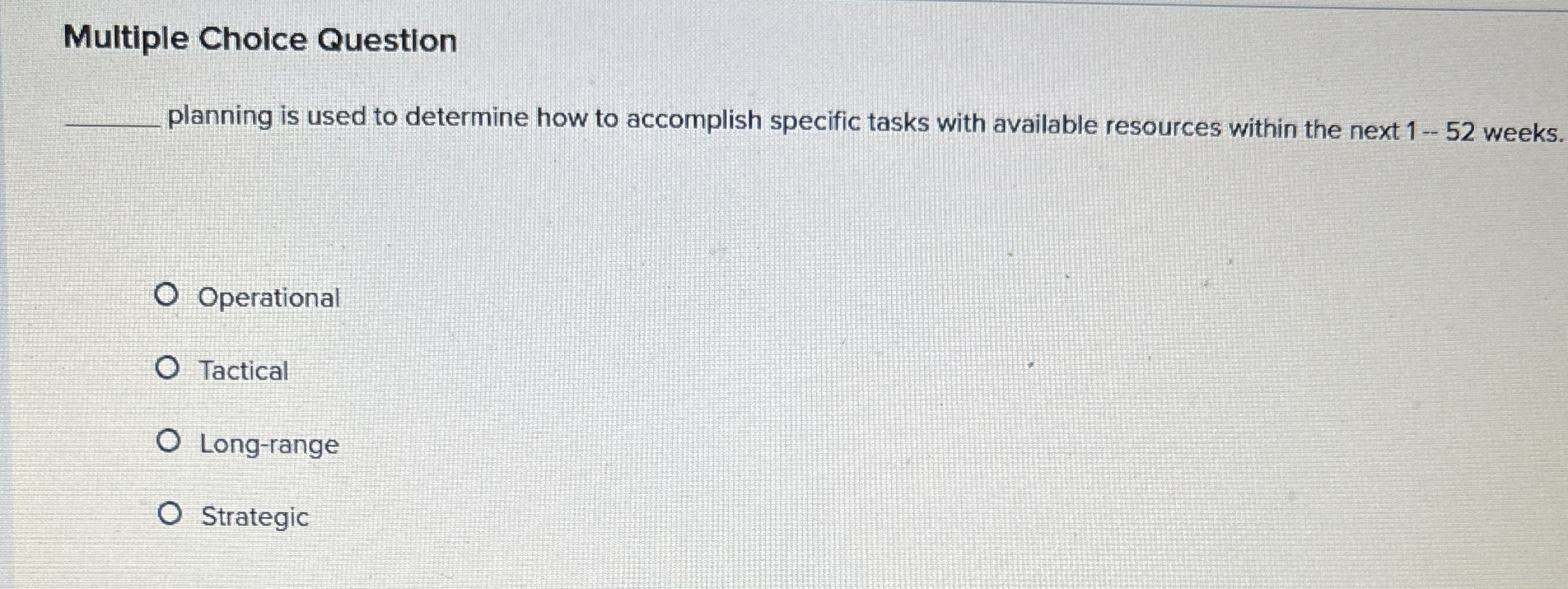  Multiple Choice Question planning is used to determine how to accomplish
