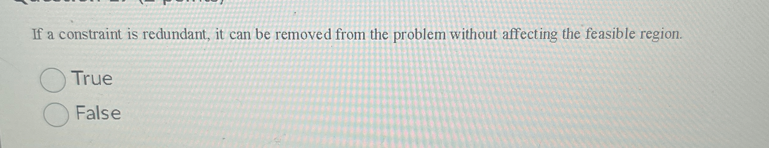  If a constraint is redundant, it can be removed from the