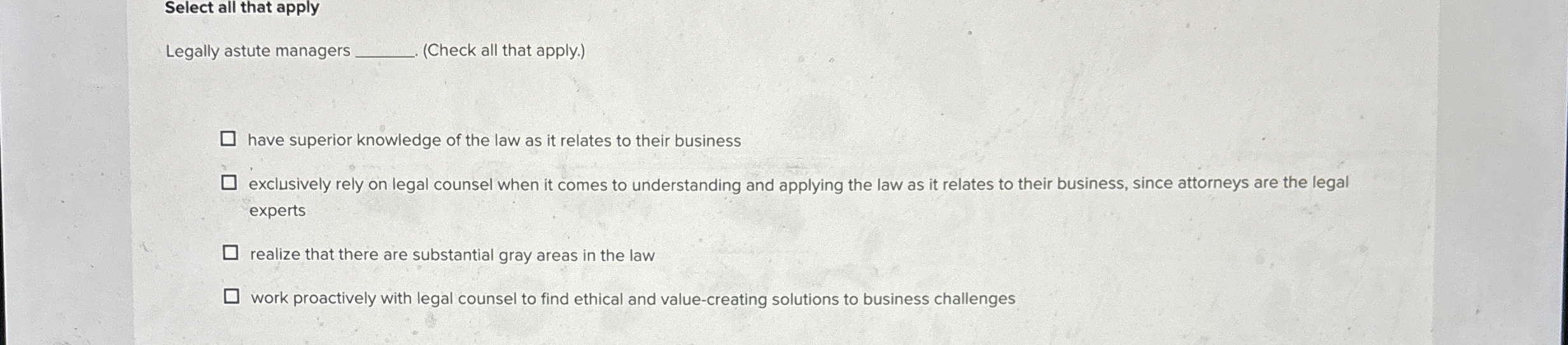  Select all that apply Legally astute managers (Check all that apply.)