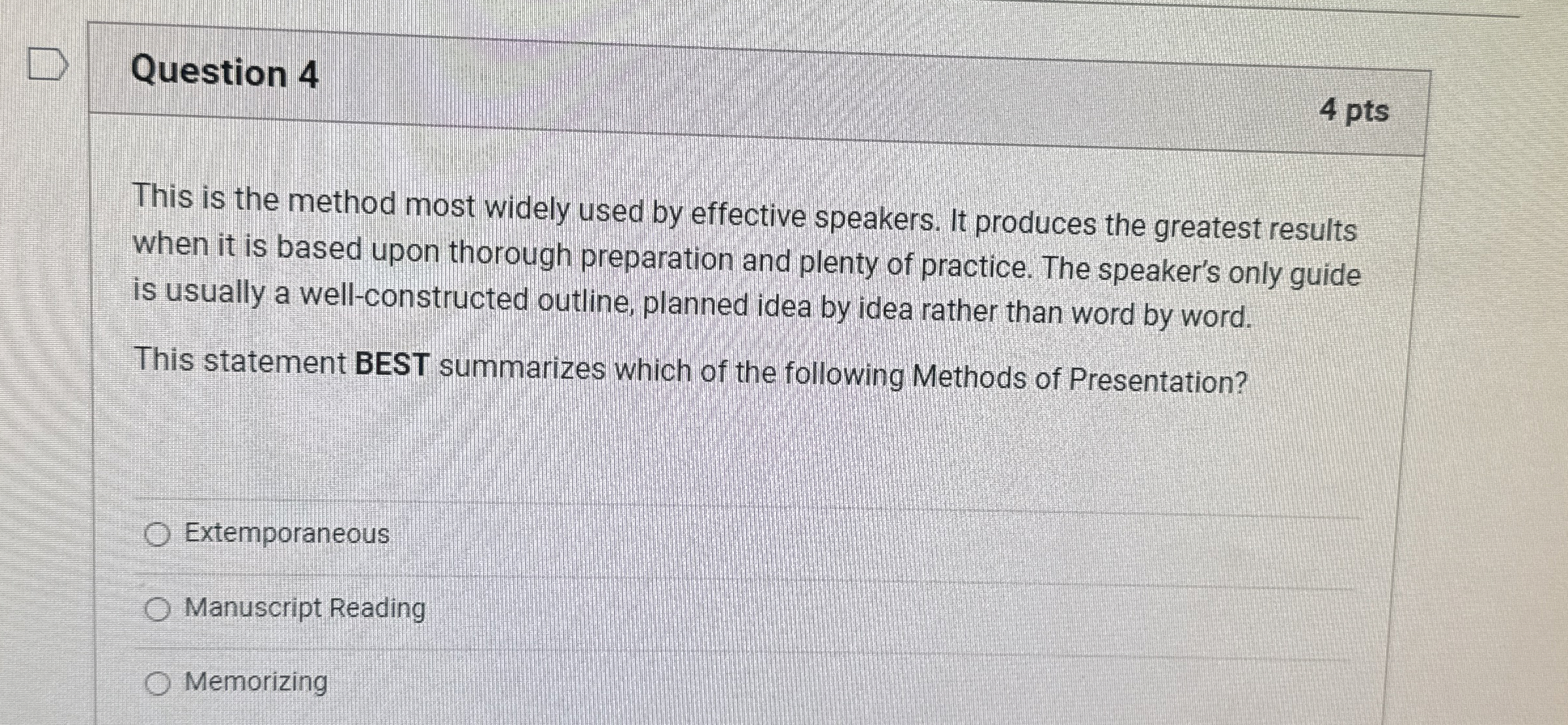  Question 4 4 pts This is the method most widely used