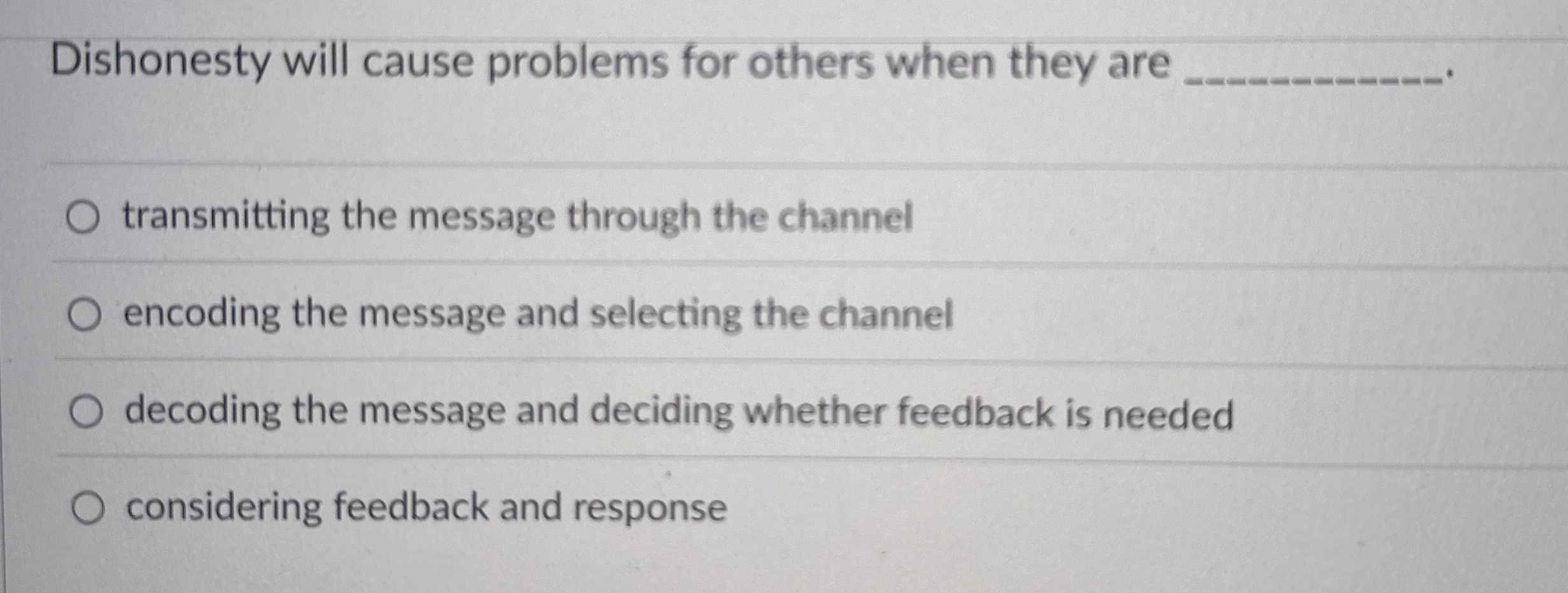  Dishonesty will cause problems for others when they are q, transmitting