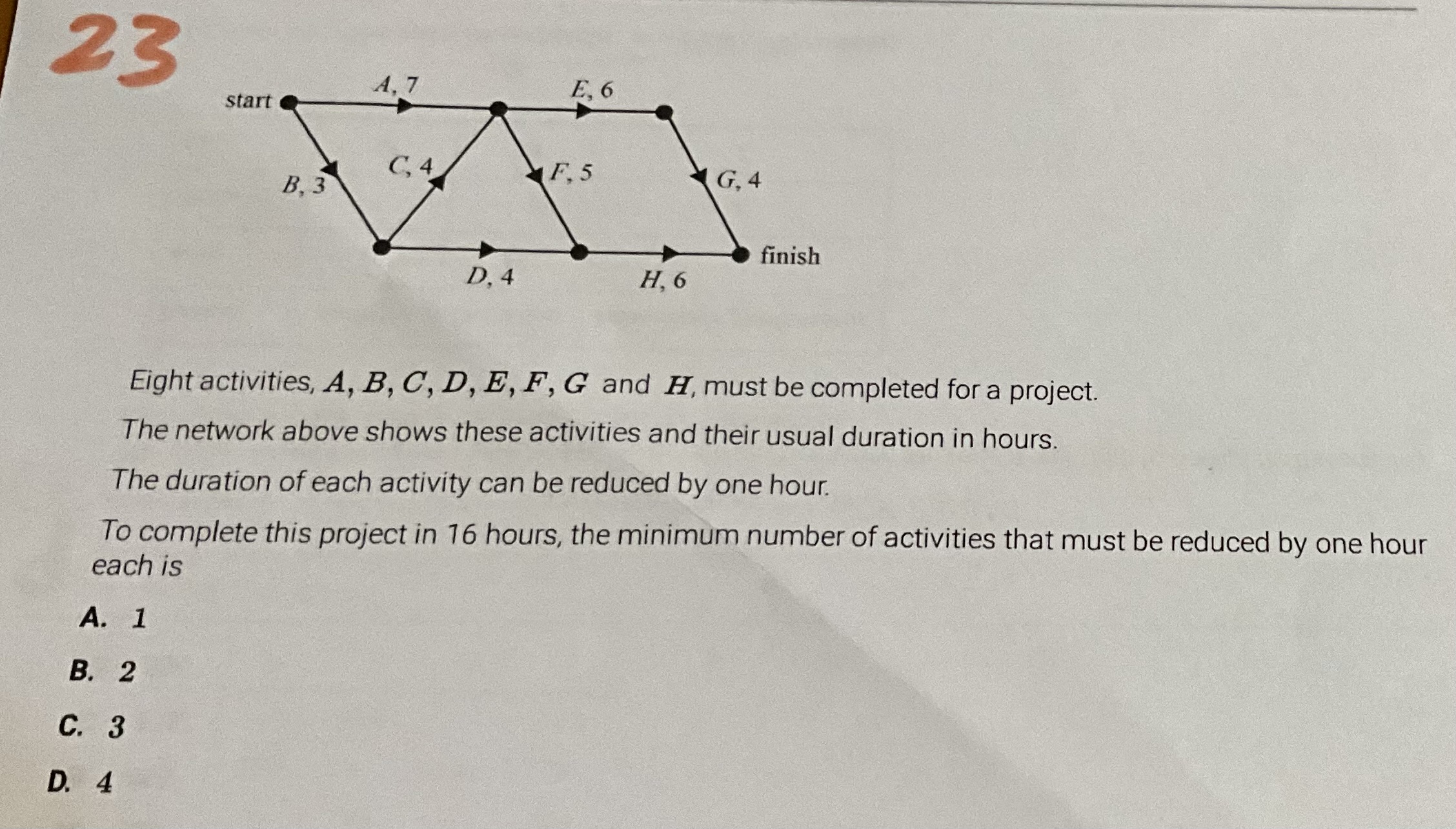  Eight activities, A,B,C,D,E,F,G and H, must be completed for a project.