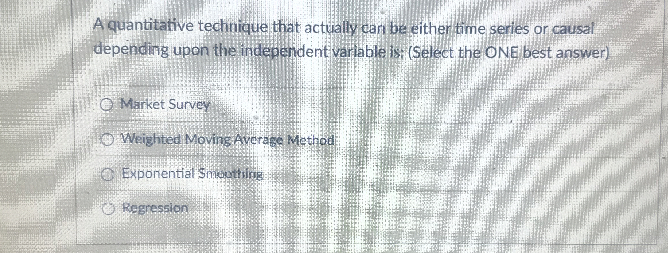  A quantitative technique that actually can be either time series or