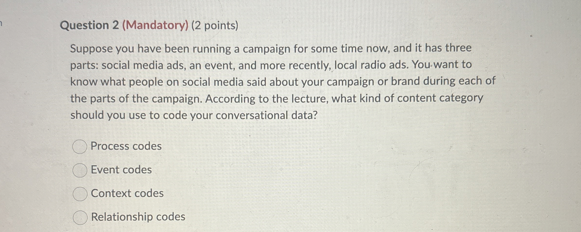  Question 2(Mandatory)(2 points) Suppose you have been running a campaign for