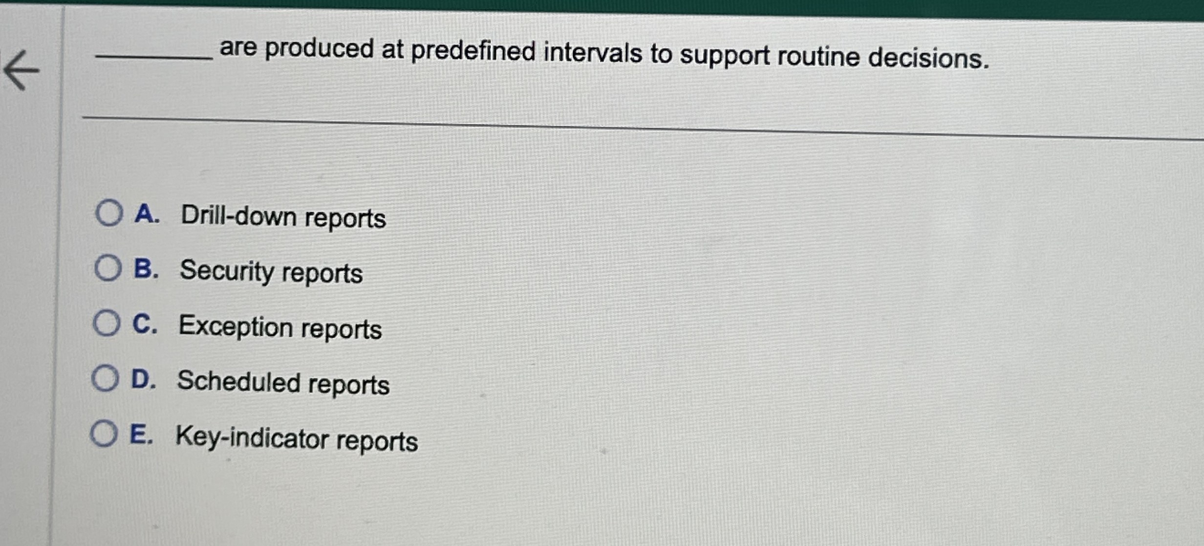  are produced at predefined intervals to support routine decisions. A. Drill-down