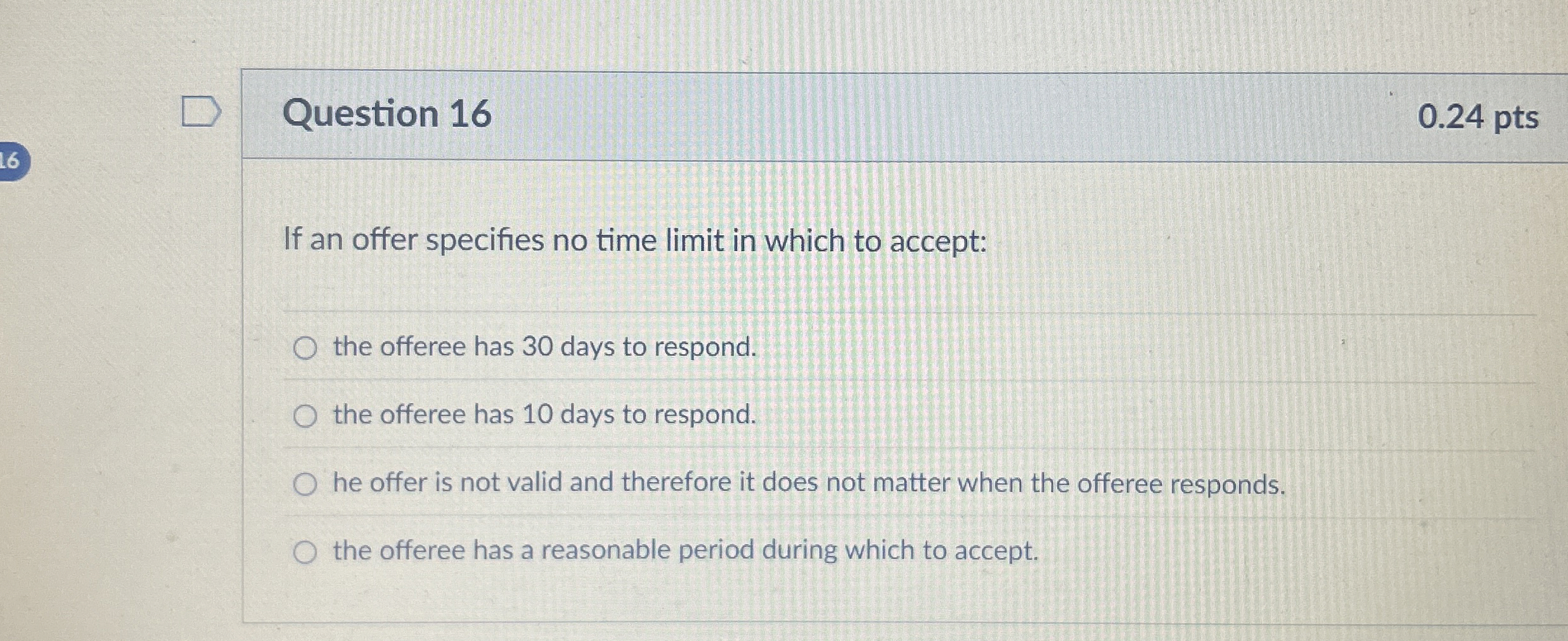  Question 16 0.24 pts If an offer specifies no time limit