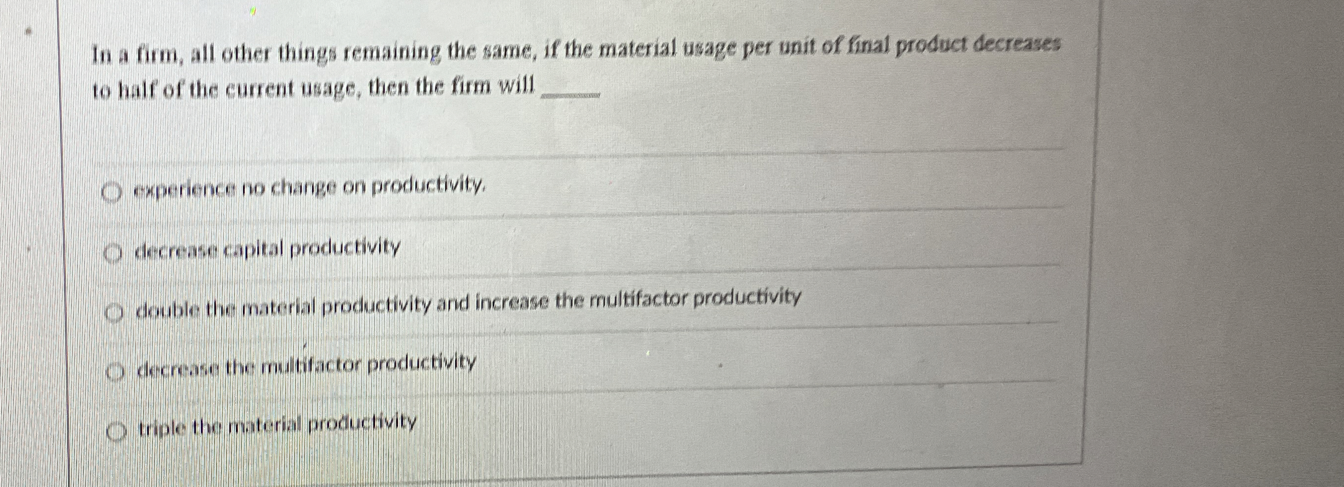  In a firm, all other things remaining the same, if the