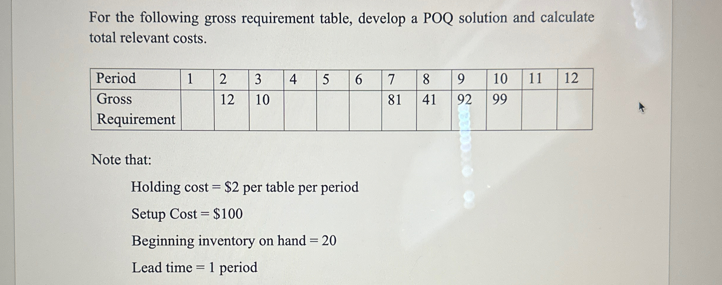  For the following gross requirement table, develop a POQ solution and