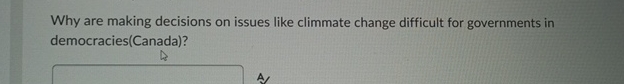  Why are making decisions on issues like climmate change difficult for