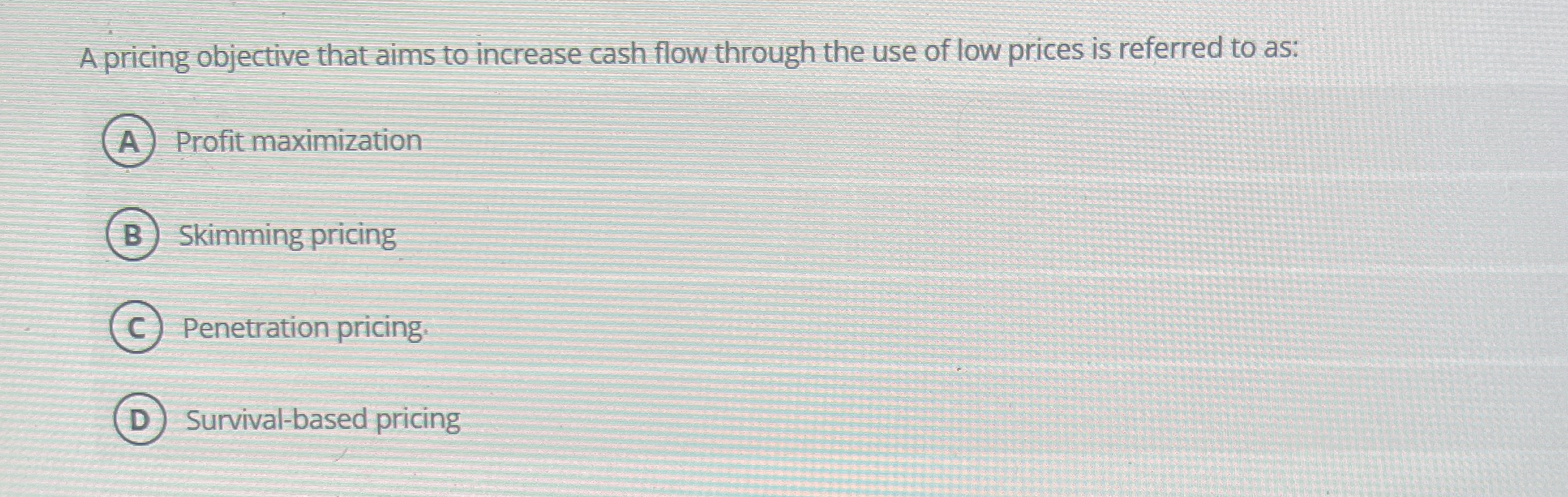  A pricing objective that aims to increase cash flow through the