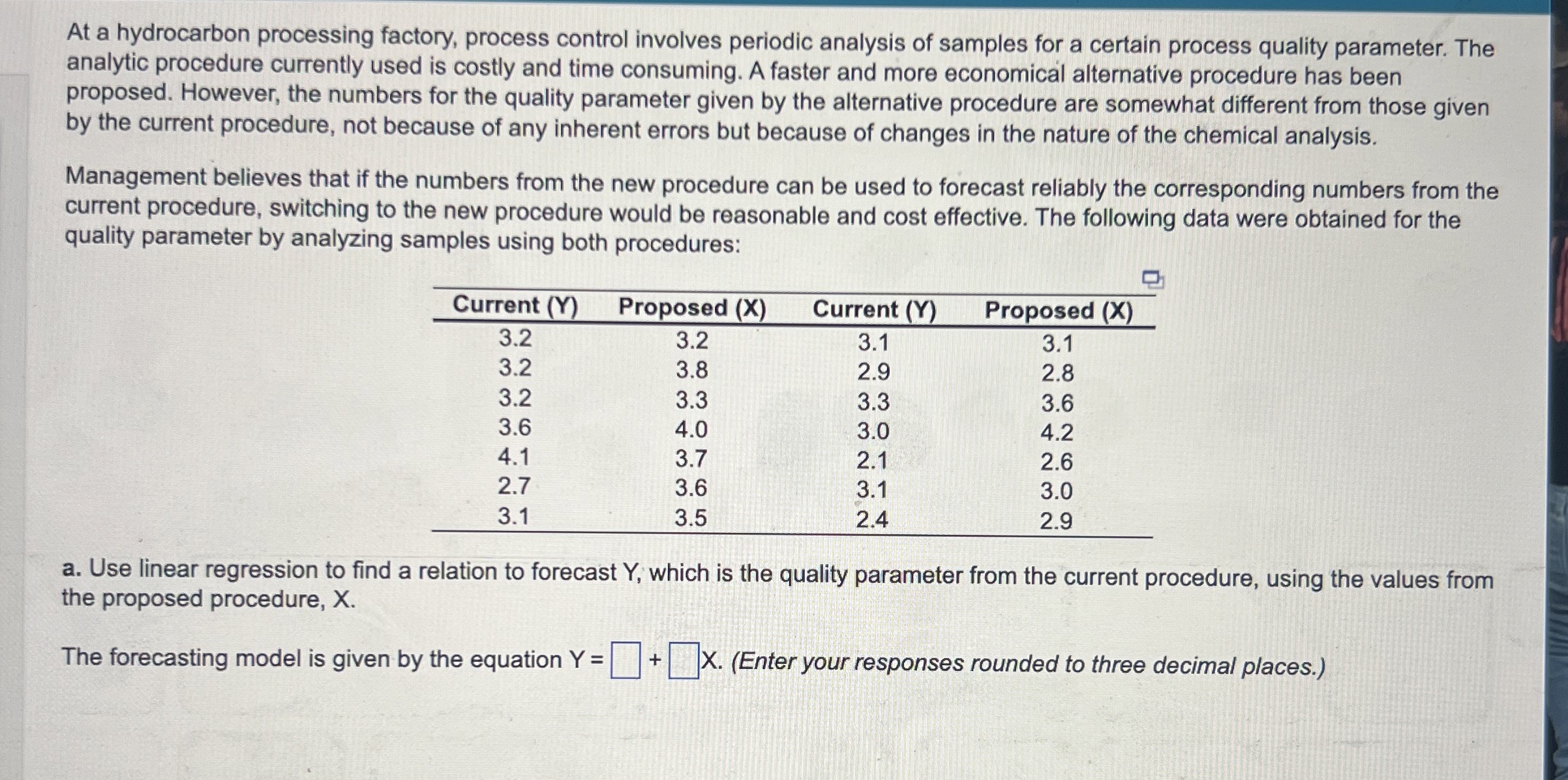  At a hydrocarbon processing factory, process control involves periodic analysis of