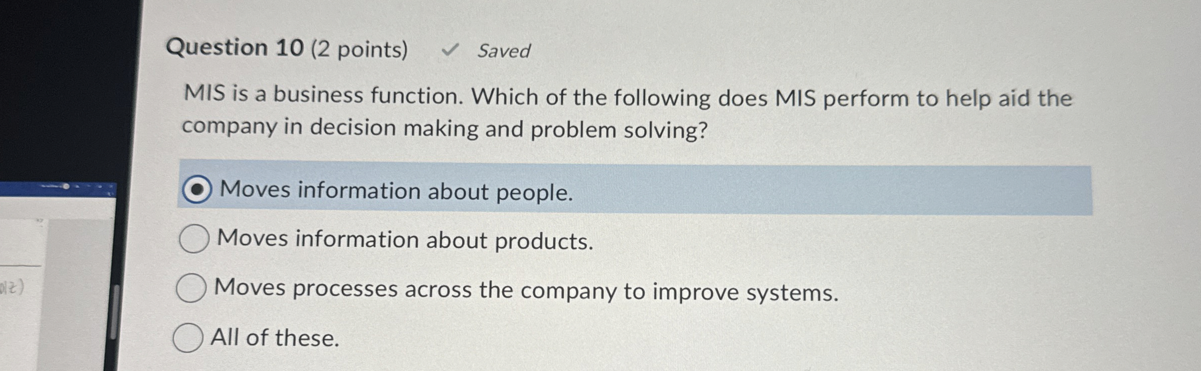 Question 10(2 points) Saved MIS is a business function. Which of