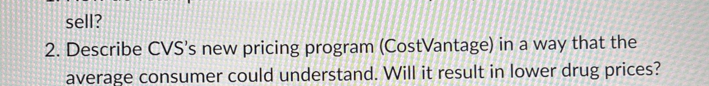  Describe CVS's new pricing program (CostVantage) in a way that the