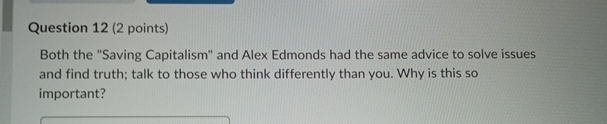  Question 12(2 points) Both the "Saving Capitalism" and Alex Edmonds had