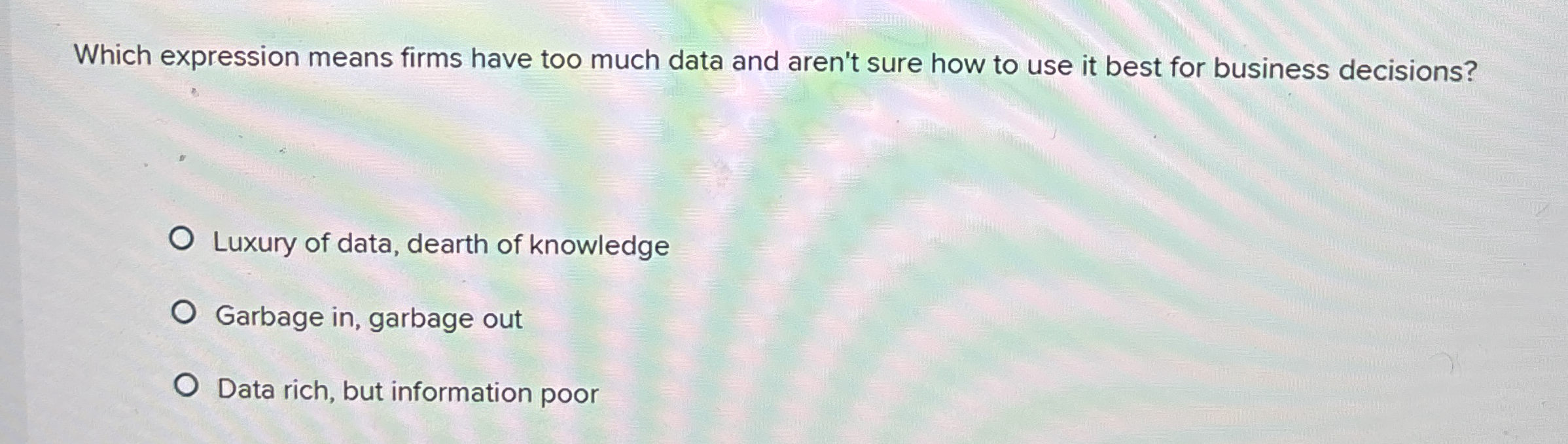  Which expression means firms have too much data and aren't sure