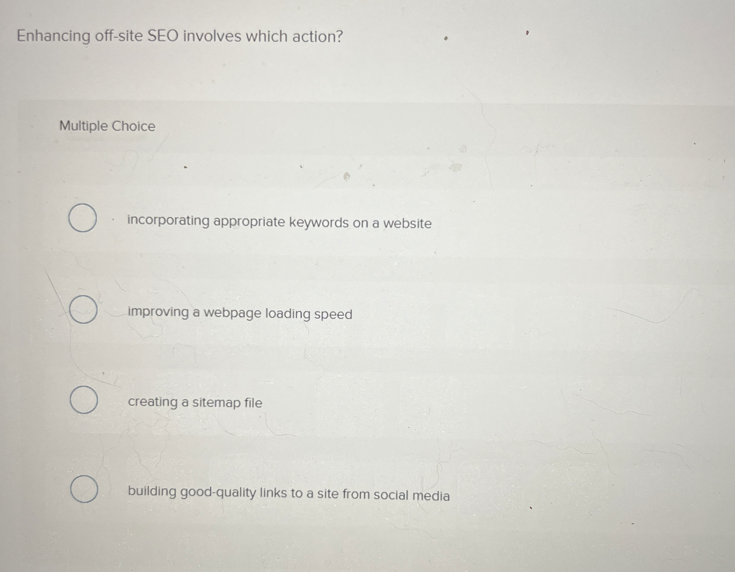  Enhancing off-site SEO involves which action? Multiple Choice incorporating appropriate keywords