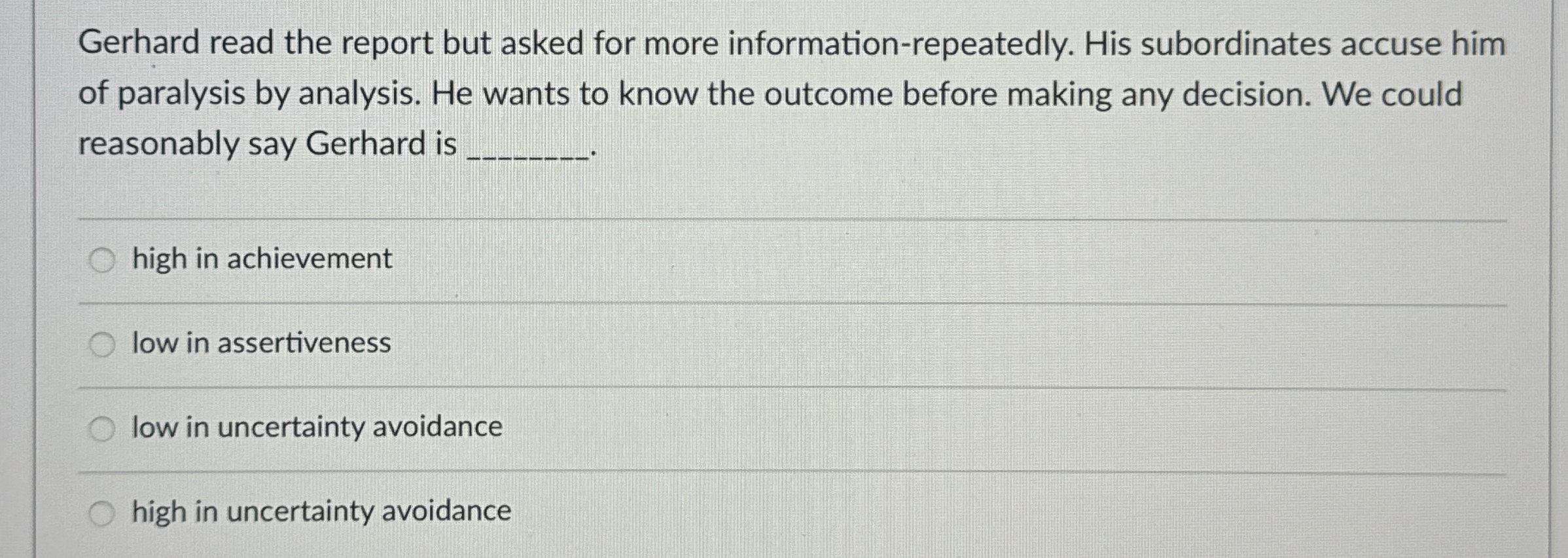  Gerhard read the report but asked for more information-repeatedly. His subordinates