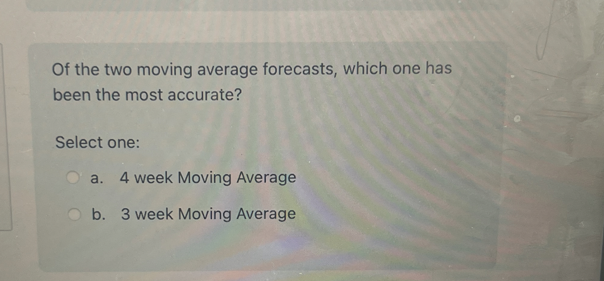  Of the two moving average forecasts, which one has been the