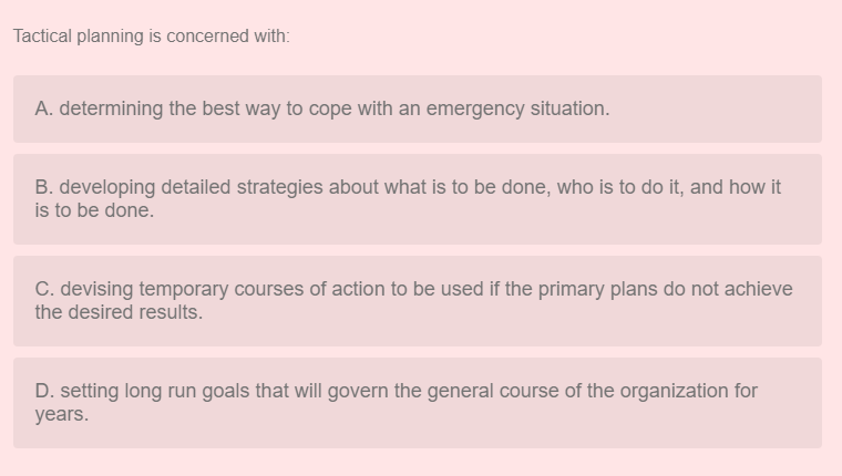  Tactical planning is concerned with: A. determining the best way to