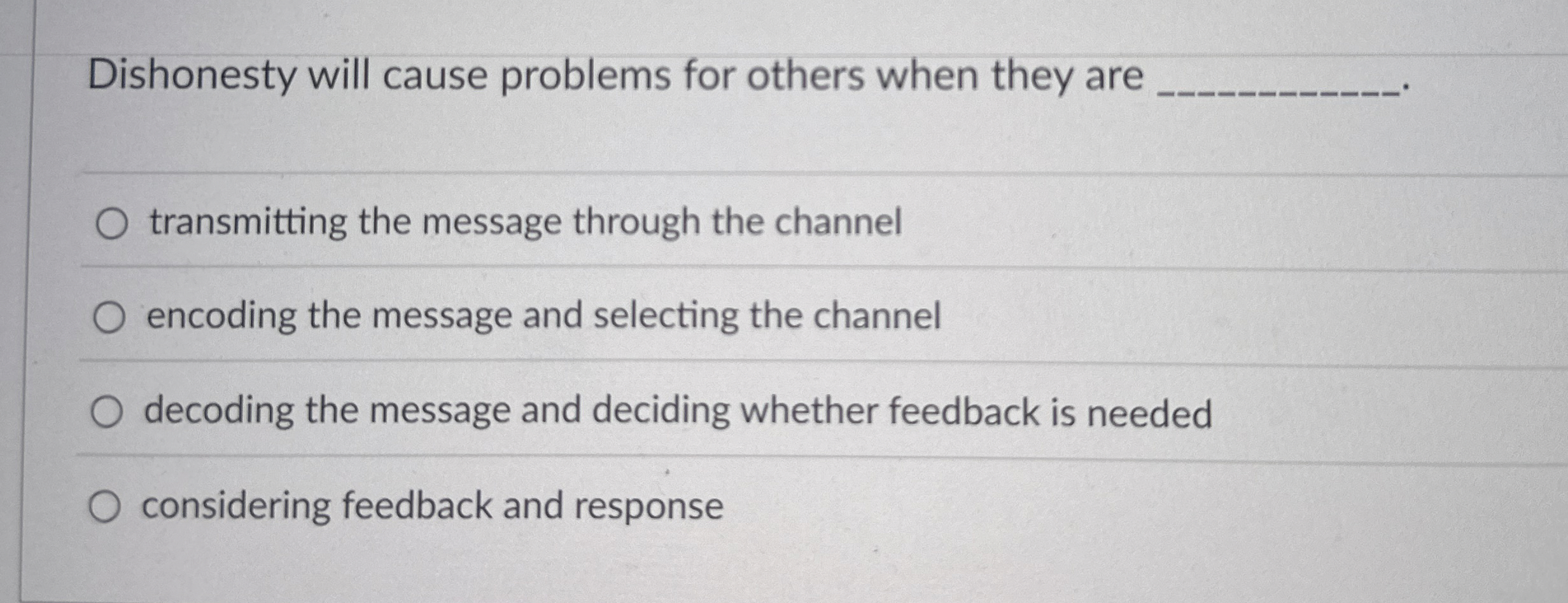  Dishonesty will cause problems for others when they are q, transmitting