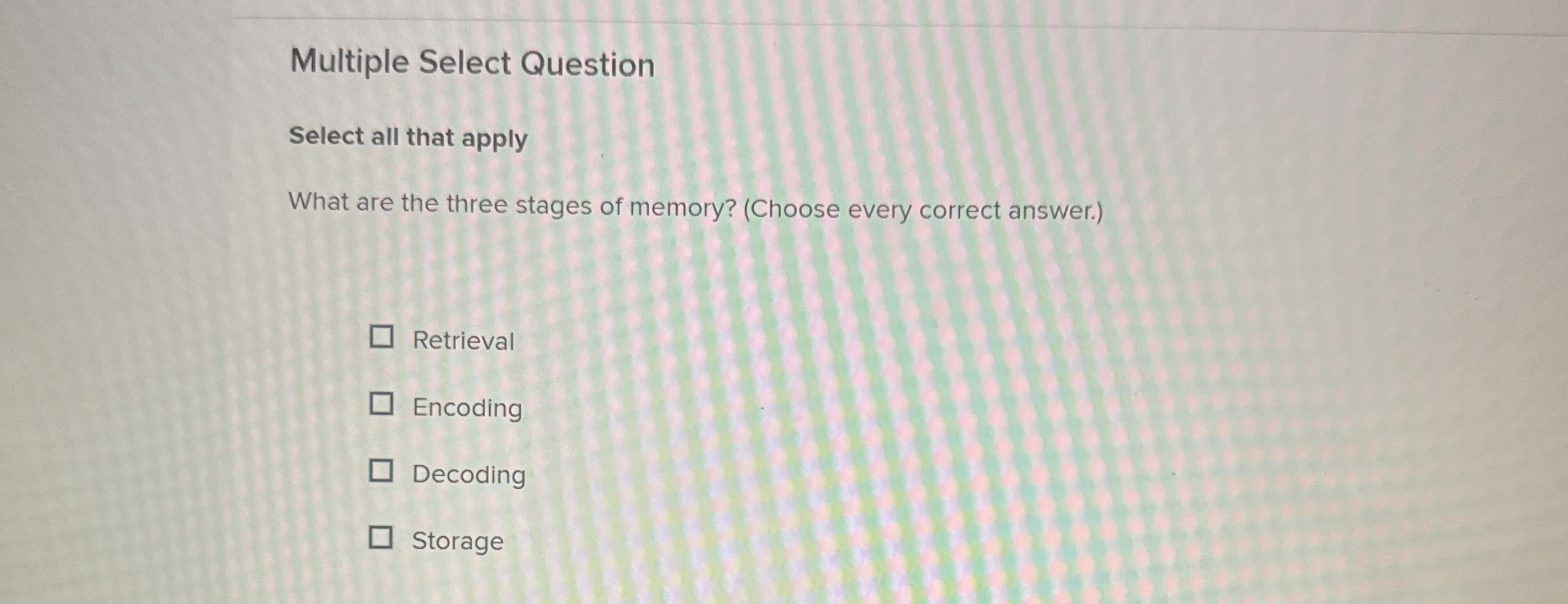  Multiple Select Question Select all that apply What are the three