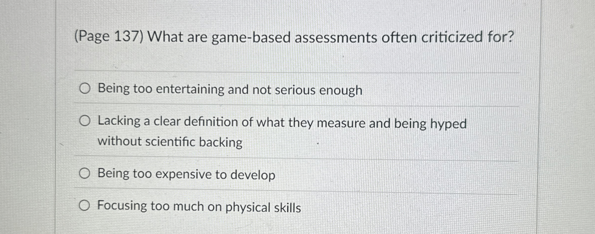  What are game-based assessments often criticized for? Being too entertaining and