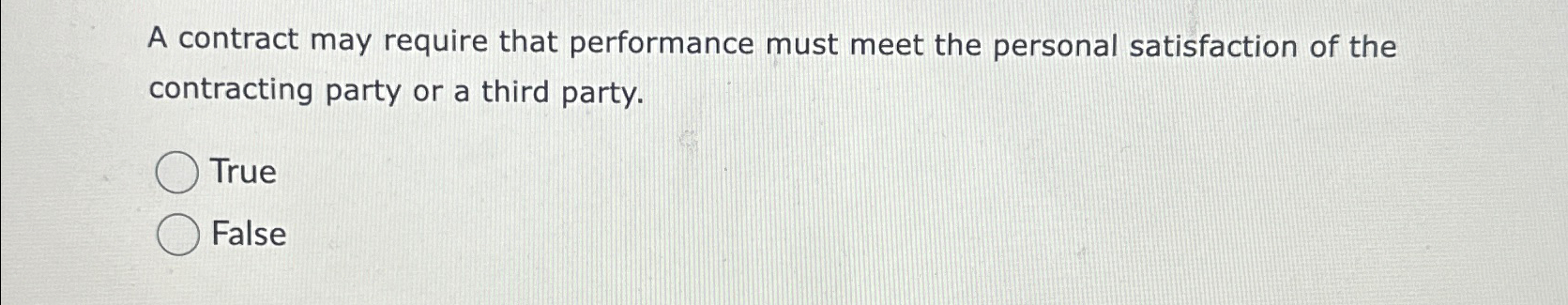  A contract may require that performance must meet the personal satisfaction