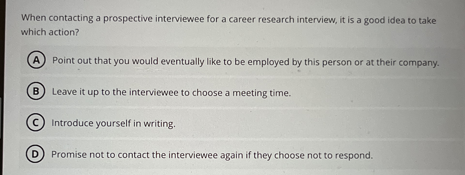  When contacting a prospective interviewee for a career research interview, it